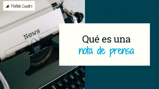 Que es una nota de prensa - Matilde Cuadro Comunicacion 700x400